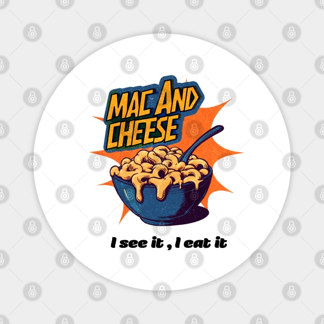 mac and cheese I See It I Eat It Magnet by Alexander Luminova